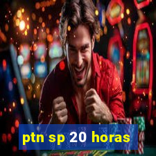 ptn sp 20 horas