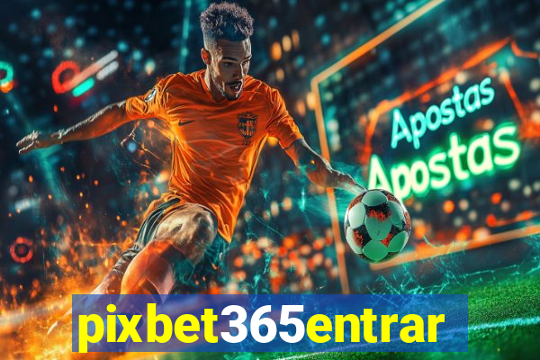 pixbet365entrar