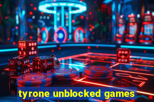 tyrone unblocked games