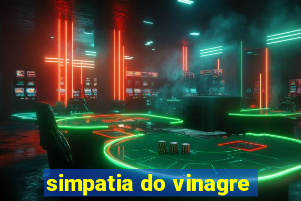 simpatia do vinagre