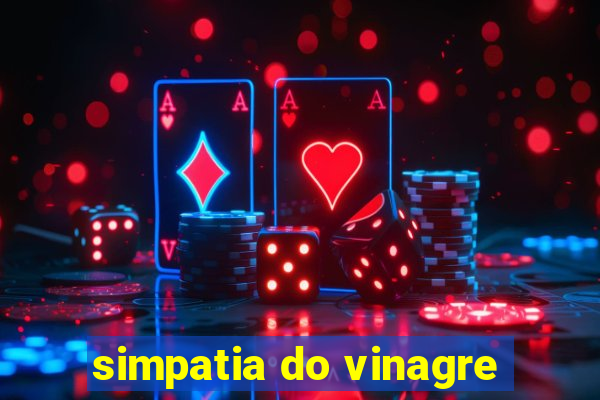 simpatia do vinagre