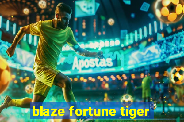 blaze fortune tiger