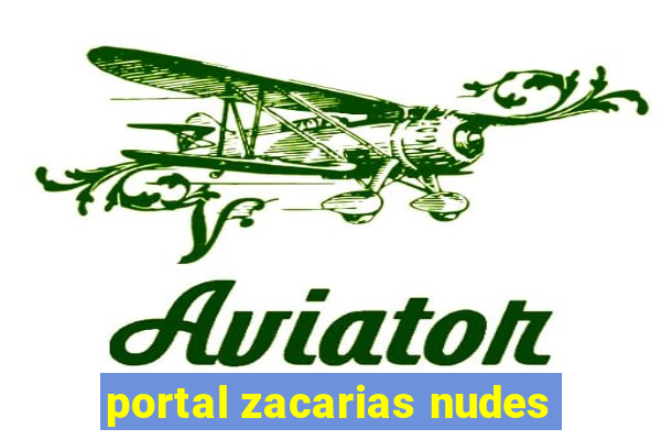 portal zacarias nudes