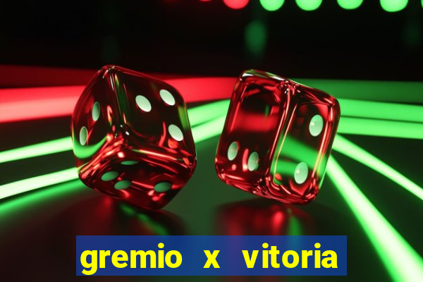 gremio x vitoria ao vivo