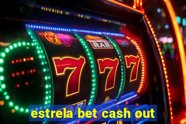 estrela bet cash out