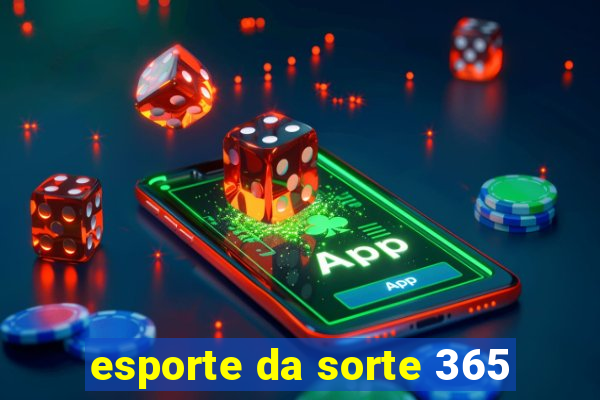 esporte da sorte 365