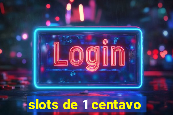 slots de 1 centavo