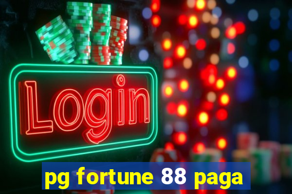 pg fortune 88 paga