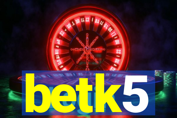 betk5
