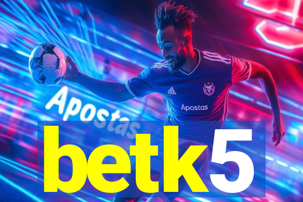 betk5