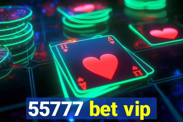55777 bet vip