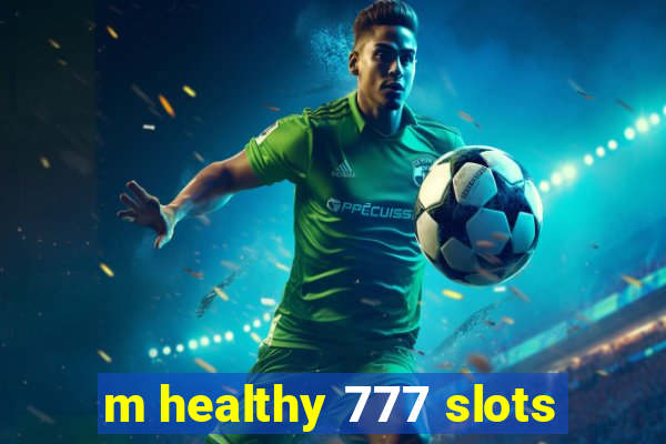 m healthy 777 slots