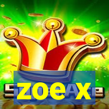 zoe x