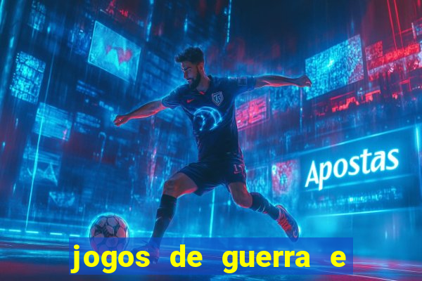 jogos de guerra e de estrategia
