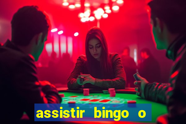 assistir bingo o rei das manhas filme completo dublado