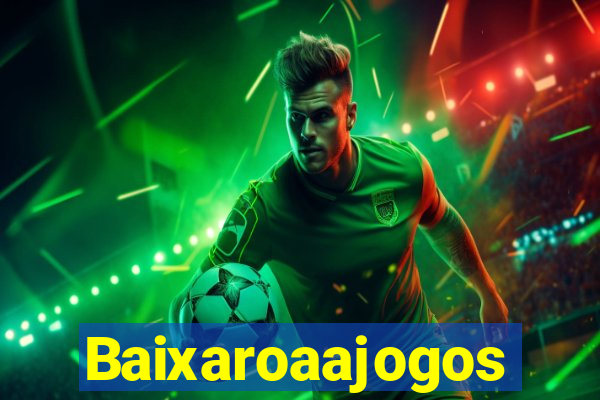 Baixaroaajogos