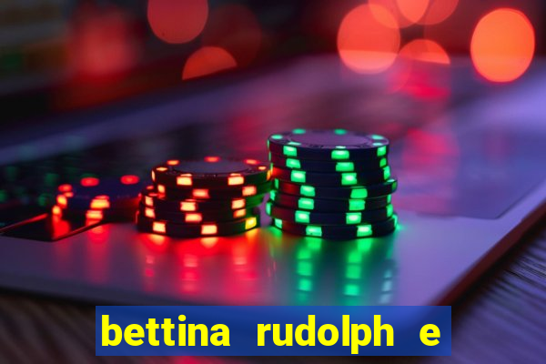 bettina rudolph e marcelo terminaram porque