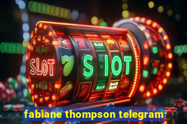 fabiane thompson telegram