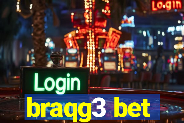 braqg3 bet
