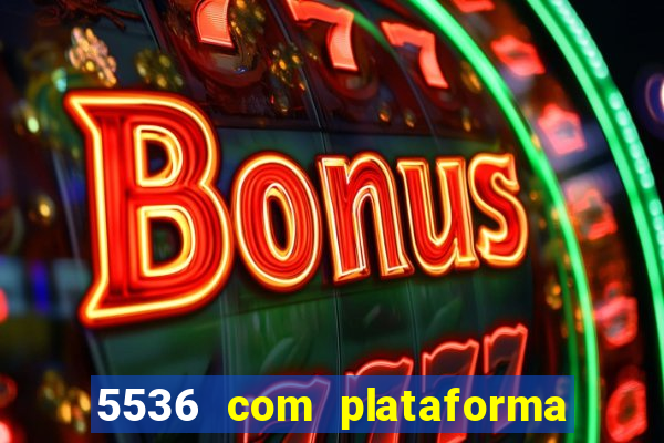 5536 com plataforma de jogos