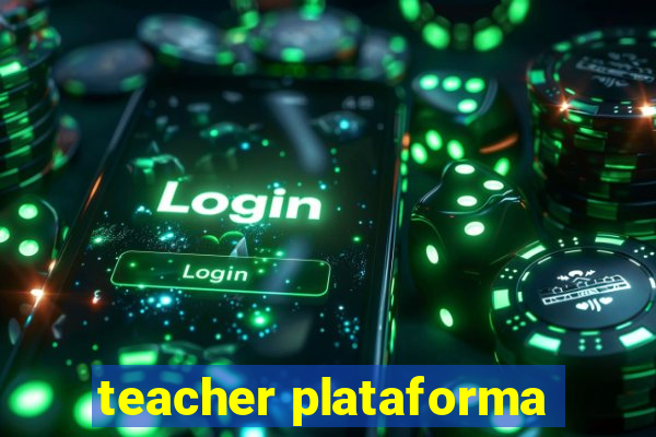 teacher plataforma