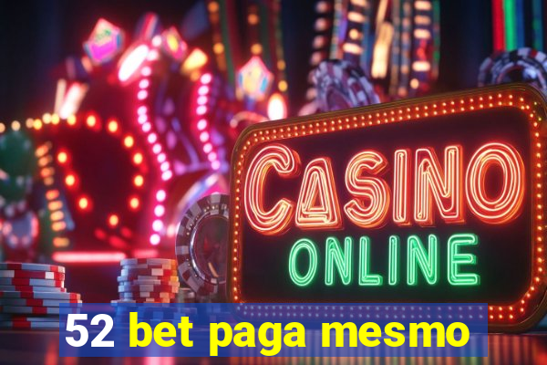 52 bet paga mesmo
