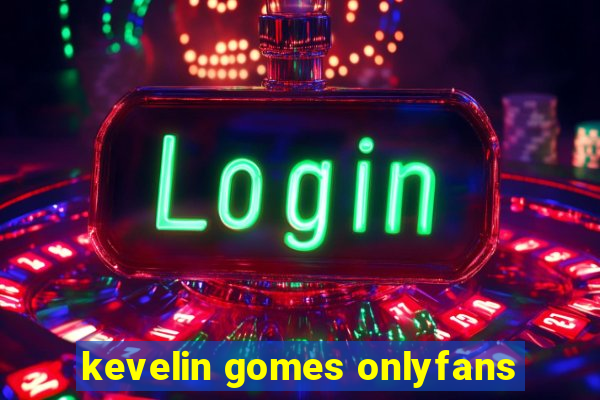 kevelin gomes onlyfans