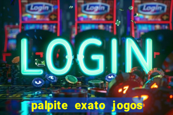 palpite exato jogos de hoje