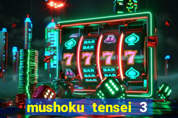 mushoku tensei 3 temporada dublado