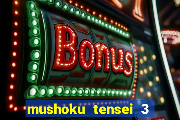 mushoku tensei 3 temporada dublado