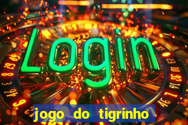 jogo do tigrinho bet vip