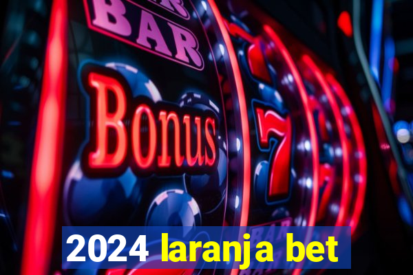 2024 laranja bet