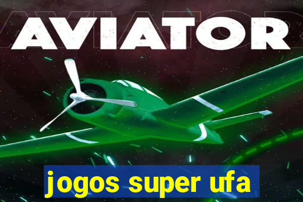 jogos super ufa