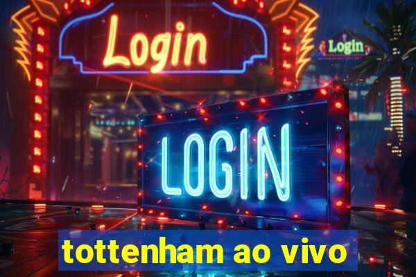 tottenham ao vivo