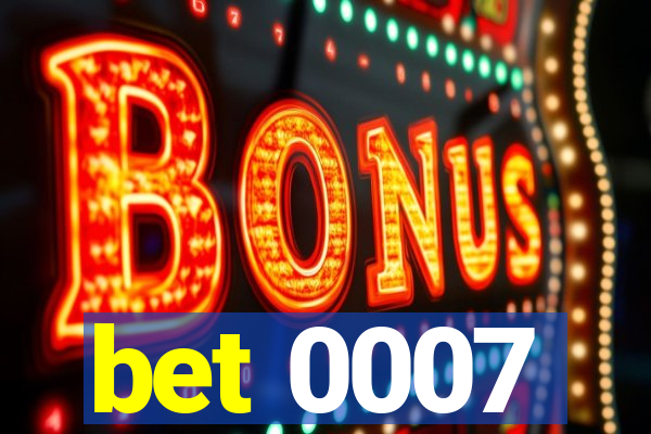 bet 0007
