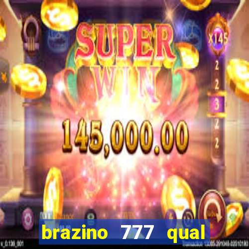 brazino 777 qual melhor jogo