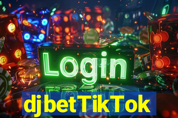 djbetTikTok