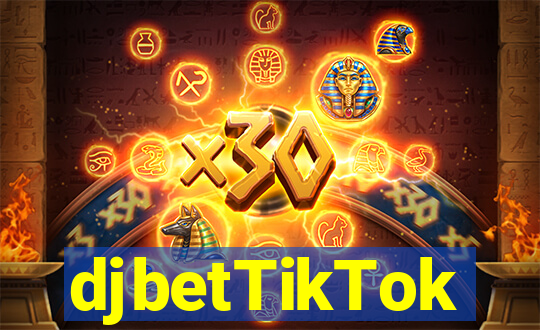 djbetTikTok