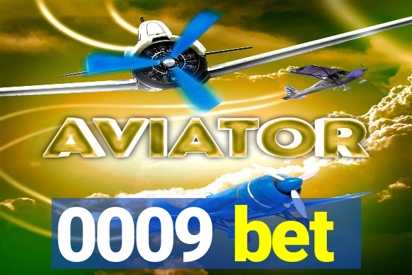 0009 bet