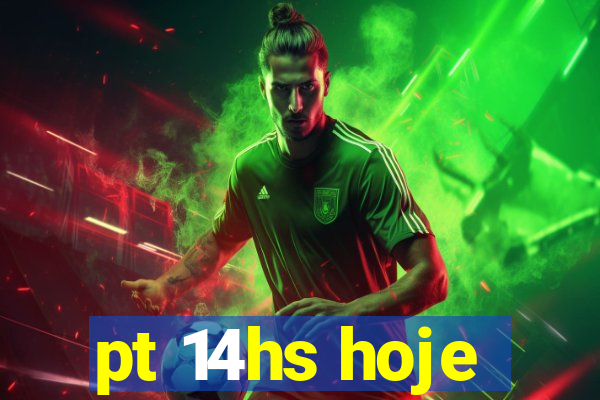 pt 14hs hoje