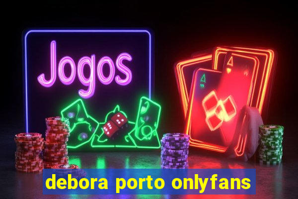 debora porto onlyfans