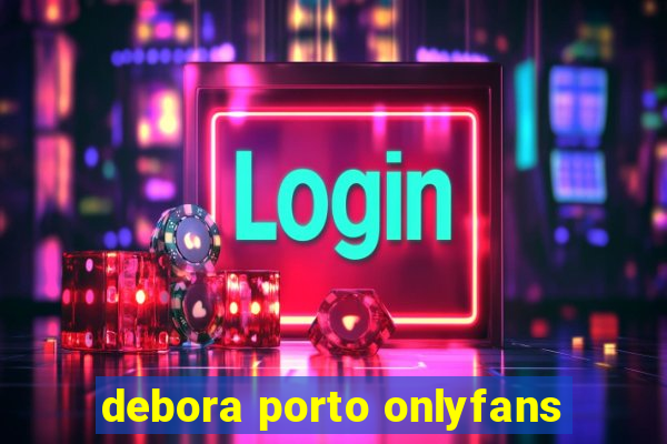 debora porto onlyfans