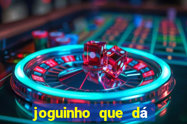 joguinho que dá dinheiro de verdade