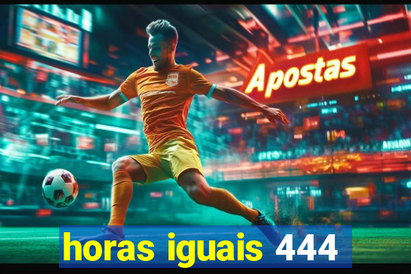 horas iguais 444