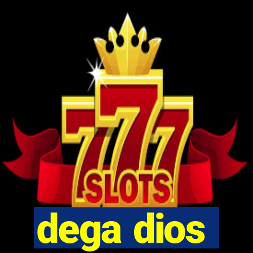dega dios