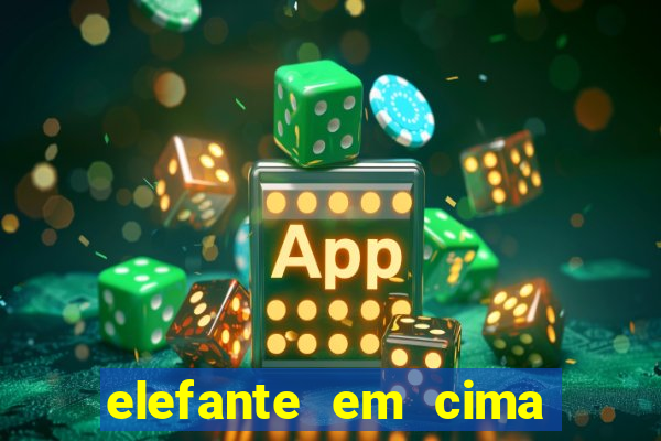 elefante em cima da arvore botafogo