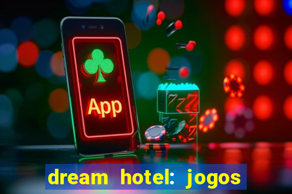 dream hotel: jogos de hotel