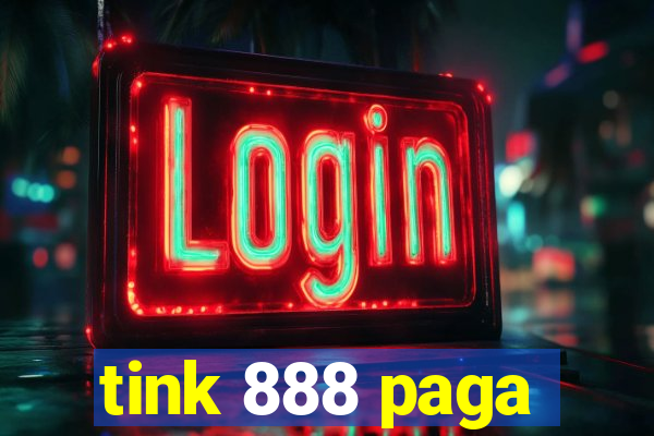 tink 888 paga