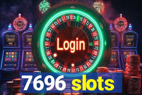 7696 slots