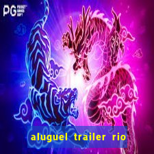 aluguel trailer rio grande do sul